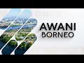 [LANGSUNG] #AWANIBorneo | 8 Dis 2024