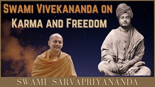 Swami Vivekananda on Karma & Freedom | Swami Sarvapriyananda