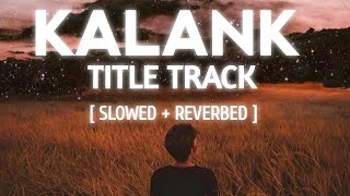 Main Tera - Kalank (Slowed + Reverb) - Arijit Singh | Oro Music 2.0
