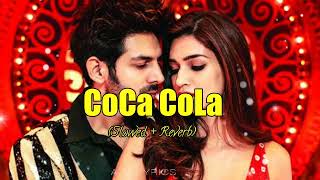 Coca Cola Tu - Luka Chuppi ( Slowed + Reverb) || Tony Kakkar, Neha Kakkar || A.M Lyrics