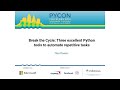 Thea Flowers - Break the Cycle: Three excellent Python tools to automate repetitive tasks