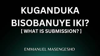 Kuganduka Bisobanuye Iki? || Emmanuel Masengesho