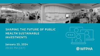WFPHA | Shaping the Future of Public Health Sustainable Investments Webinar