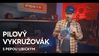 FESTOVÁNÍ S PEPOU LIBICKÝM – Vykružování – Pilový vykružovák