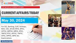 30 May 2024 Current Affairs by GK Today | GKTODAY Current Affairs - 2024 March