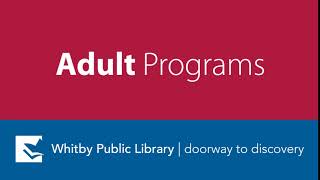 Whitby Public Library: Adult Programs