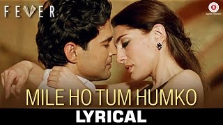 Mile Ho Tum - Lyrical | Fever | Rajeev Khandelwal, Gauahar Khan, Gemma A & Caterina M | Tony Kakkar