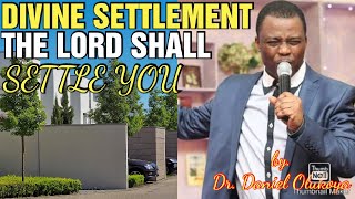 DIVINE SETTLEMENT |The Lord Shall Settle You|by Dr. Daniel Dk Olukoya|Motivational Christian Lounge