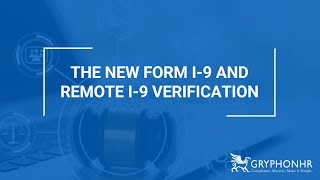 WEBINAR: NAVIGATING THE NEW FORM I-9 AND REMOTE I-9 VERIFICATION