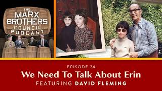 74 “We Need To Talk About Erin” featuring David Fleming