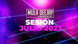 Sesion JULIO 2023 Mula Deejay (Reggaeton, Mambo, Dembow, Comercial, Pachanga, Trap, Flamenco, Party)