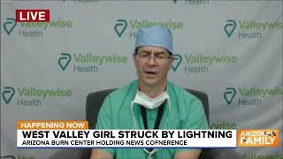 Arizona Burn Center speaks on Valley girl struck by lightning