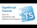 Part 13 - Interface in TypeScript | Interfaces with Objects & Classes | TypeScript Tutorials