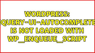 Wordpress: jquery-ui-autocomplete is not loaded with wp_enqueue_script (2 Solutions!!)