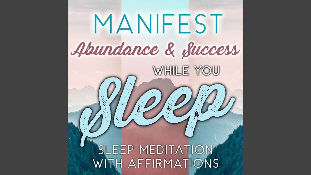 Manifest Abundance Success While You Sleep Sleep Meditation With