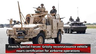 French Special Forces' Grizzly reconnaissance vehicle nears certification for airborne operations