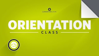 Orientation Class | Nov. 20th @ 7:00 EST | Cornerstone Chapel