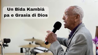 Un Bida Kambiá pa e Grasia di Dios - A Life Changed by the Grace of God