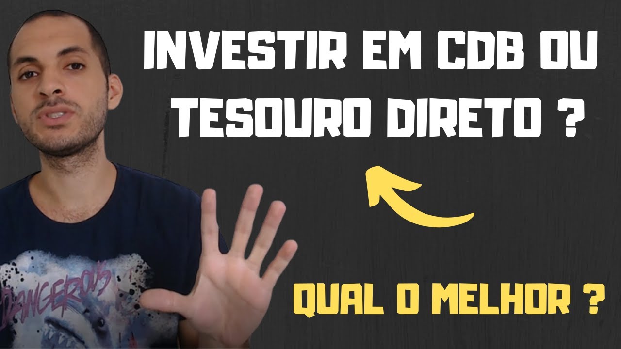 Investir Em Tesouro Direto Ou Cdb? Qual O Melhor Investimento? - YouTube