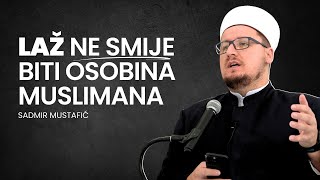 Sadmir ef. Mustafić ⎮ Laži ne smije biti ⎮ Hutba