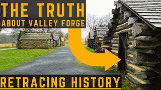 The Truth About Valley Forge | Retracing History Episode 92