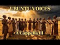 Ubuntu Voices – Pure A Cappella III | Sacred African Choir Music