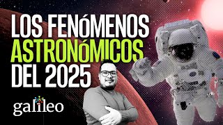 #Galileo ¬ Los fenómenos astronómicos del 2025 ¬ Descubren ruta de dinosaurios en Reino Unido