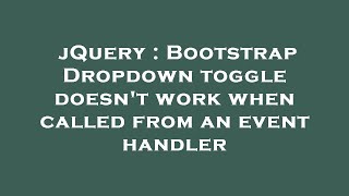 jQuery : Bootstrap Dropdown toggle doesn't work when called from an event handler