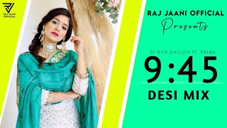 9:45 (Desi Mix) | Raj Jaani Official | DJ Nick Dhillon Ft. Prabh | Latest Remix 2023