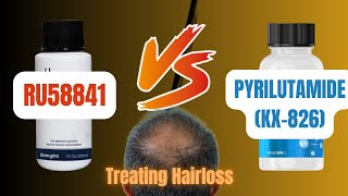 RU58841 vs, Pyrilutamide (KX-826) For HAIRLOSS