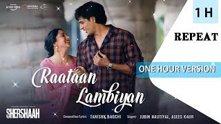 Raataan Lambiyan【1 Hour Version】Shershaah | Sidharth – Kiara | Tanishk B| Jubin Nautiyal |Asees