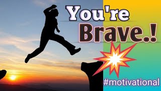 You're Brave.! 👍 | #shorts #motivational