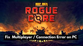 Fix Deep Rock Galactic: Rogue Core Multiplayer / Connection Error on PC