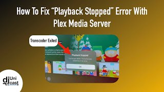How To Fix “Playback Stopped” Error With Plex Media Server