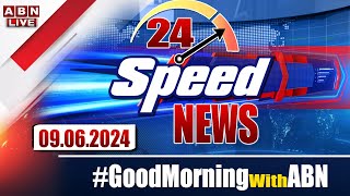 🔴LIVE : Speed News | 24 Headlines | 09-06-2024 | #morningwithabn | ABN Telugu
