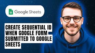 How To Create A Sequential Id When Google Form Submitted To Google Sheets [2026 Guide]