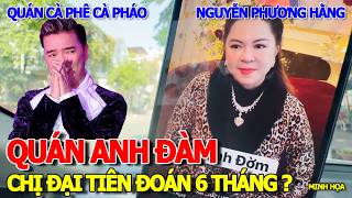 QUÁ BẤT NGỜ - CHỊ ĐẠI NGUYỄN PHƯƠNG HẰNG DỰ BÁO QUÁN CÀ PHÊ CÀ PHÁO ĐÀM VĨNH HƯNG SẼ SỚM ĐÓNG CỬA ?