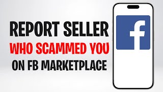 How to Report a Seller on Facebook Marketplace 2026 (Report Seller Who Scammed You) ✅