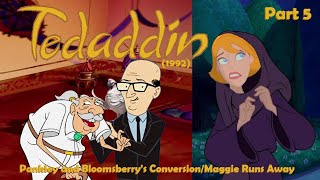 Tedaddin (1992) Part 5 — Pankley and Bloomsberry's Conversion/Maggie Runs Away