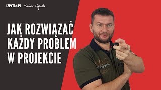 Jak rozwiązać każdy problem w projekcie - Problem solver #47