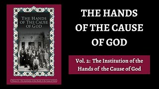 Hands of the Cause of God - Volume 2: The Institution of the Hands of the Cause of God