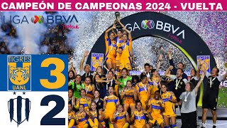 Tigres 3-2 Rayadas / Campeón de campeonas 2024 - Vuelta