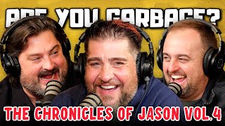 Are You Garbage Comedy Podcast: The Chronicles of Jason Vol. 4 w/ @bigjayoakerson