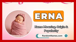 Erna - Baby Girl Name Meaning, Origin \u0026 Popularity - RandomNames.com