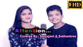 Attention Song covered By Satyajeet & Subhashree.