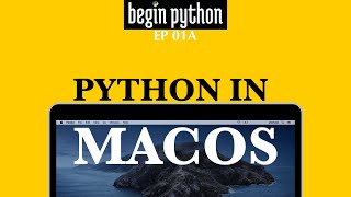 Install Python in MacOS : [Begin Python Ep 01A]