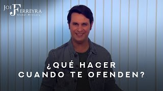 ¿Qué Hacer Cuando Te OFENDEN? - Joe Ferreyra (Enseñanzas Cristianas)