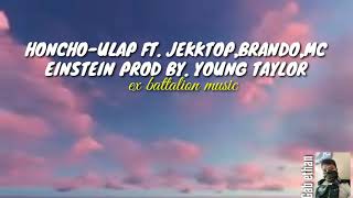 Honcho-ulap ft. Jekktop,brando\u0026mc Einstein prod by young Taylor