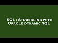 SQL : Struggling with Oracle dynamic SQL