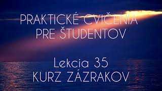 35. Lekcia Kurzu Zázrakov 🇸🇰